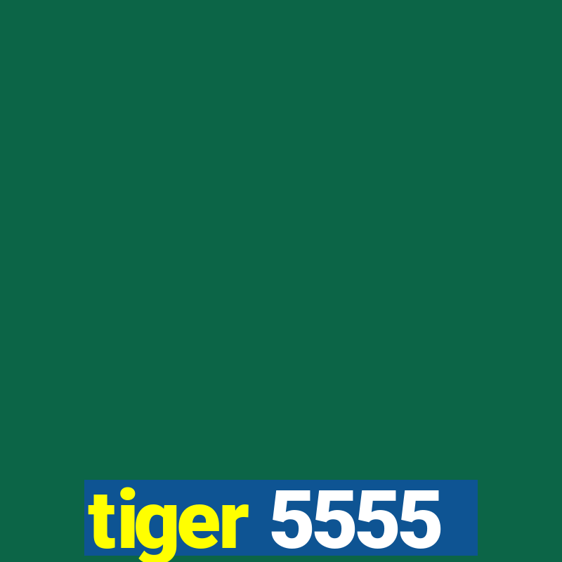 tiger 5555